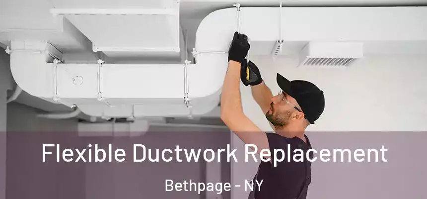  Flexible Ductwork Replacement Bethpage - NY